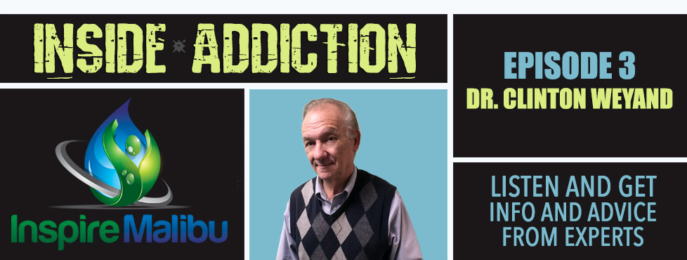 Dr. Clinton Weyand Inside Addiction