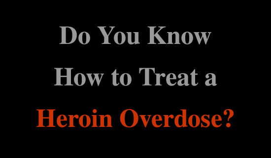 How to Treat a Heroin Overdose