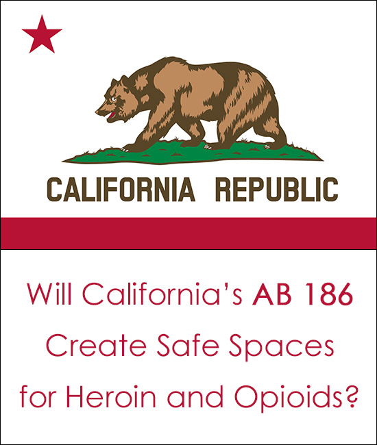 AB 186 - California Safe Space for Heroin and Opioids