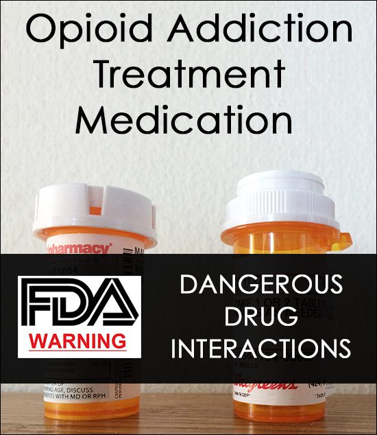 FDA Warning - Dangerous Opioid Treatment Medication Interactions