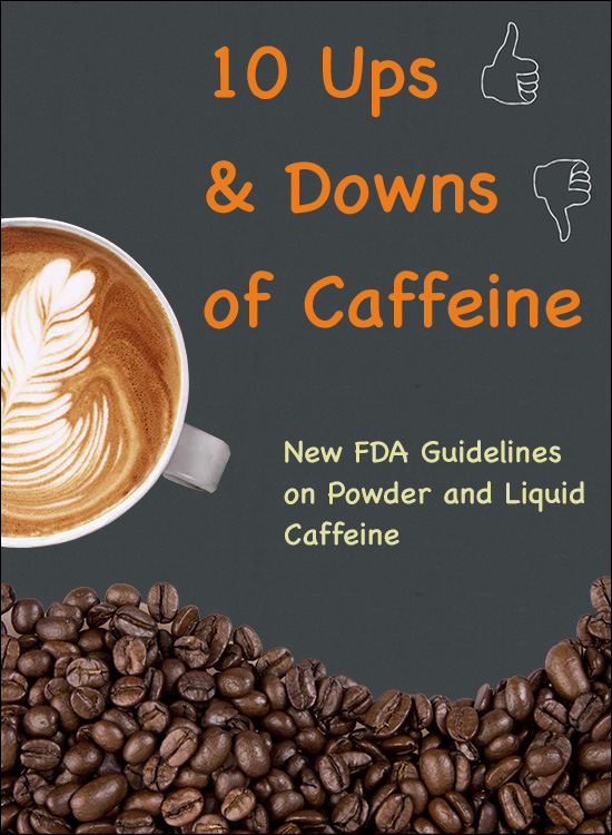 10 Ups and Downs of Caffeine - New FDA Caffeine Guidelines