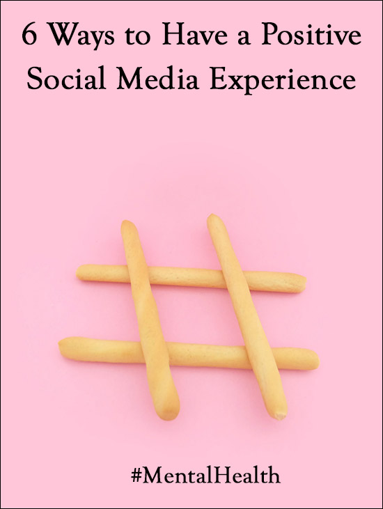 6 Ways to Have a Positive Social Media Experience