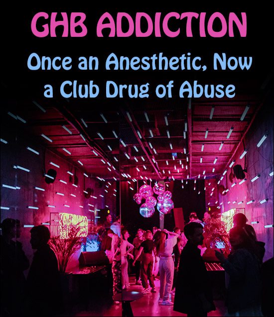 GHB Addiction: Once an Anesthetic, Now a Club Drug of Abuse