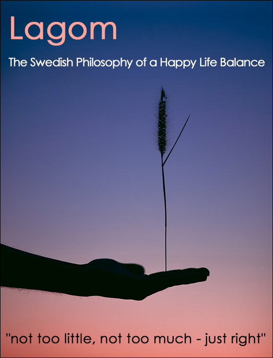 Lagom - Swedish Philosophy of Happy Life Balance