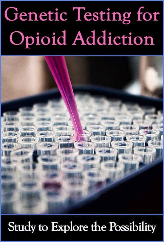 Genetic Testing for Opioid Addiction: Study to Explore Possibility
