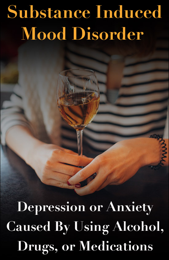 Substance Induced Mood Disorder – Depression From Drugs or Medications