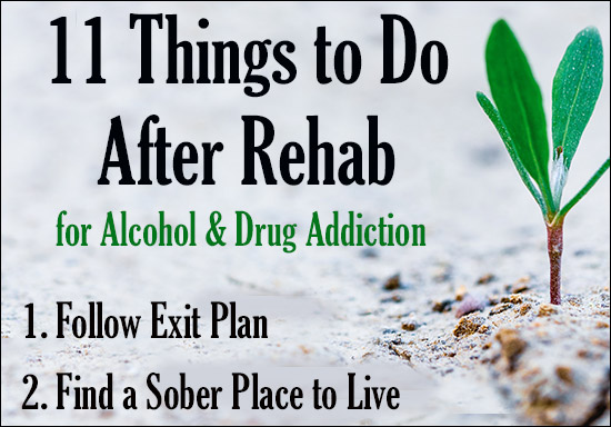 11 Things to Do After Rehab for Alcohol and Drug Addiction