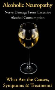 Alcoholic Neuropathy Causes, Symptoms and Treatment