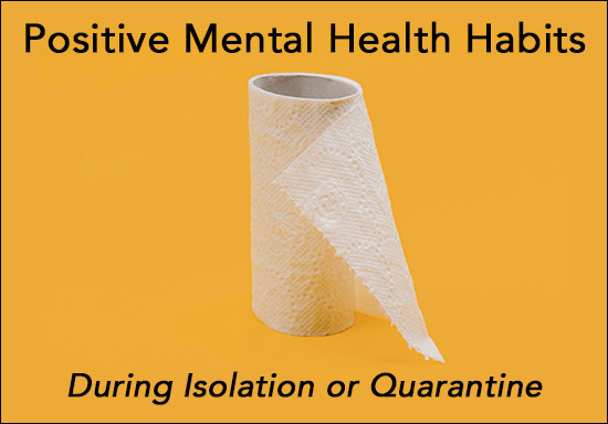 Positive Mental Health During Isolation or Quarantine