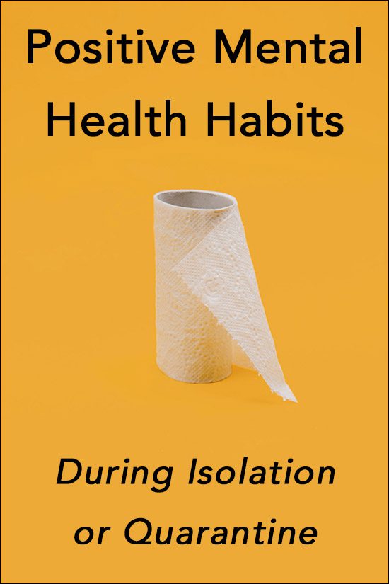 Positive Mental Health Habits During Isolation or Quarantine