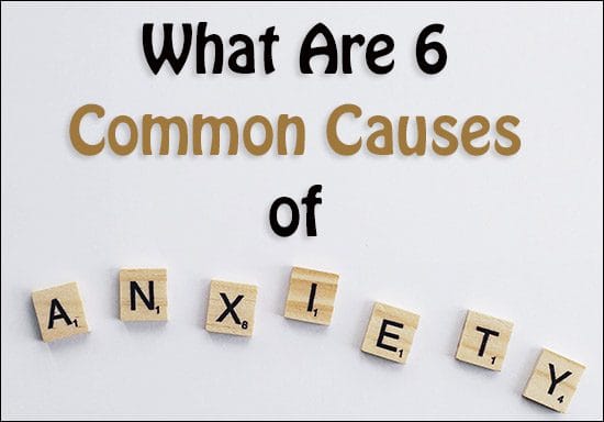 6 Common Causes of Anxiety