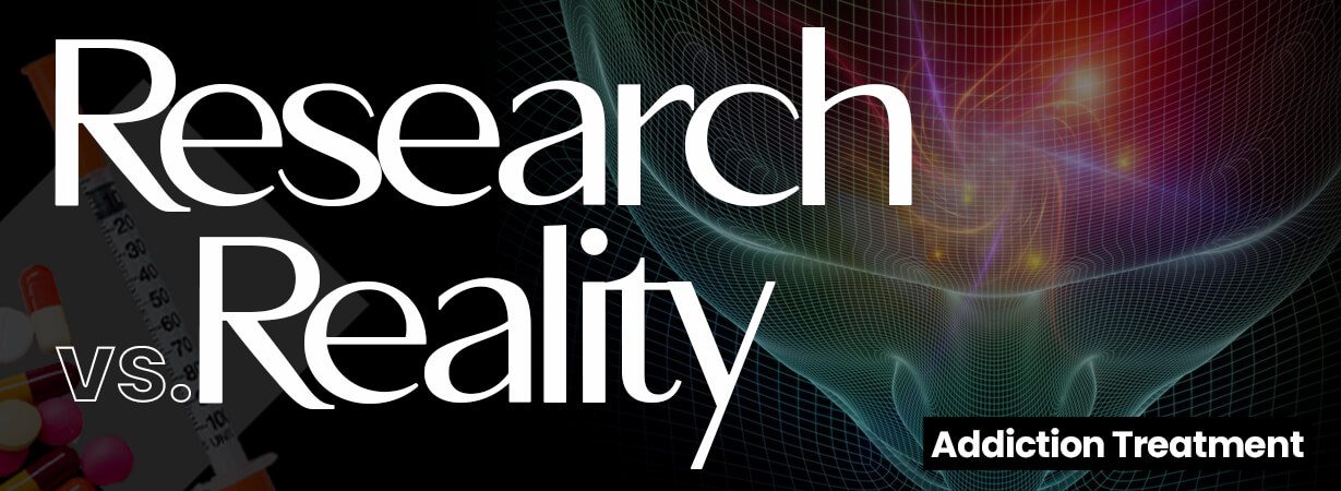 Addiction Research | Research vs Reality