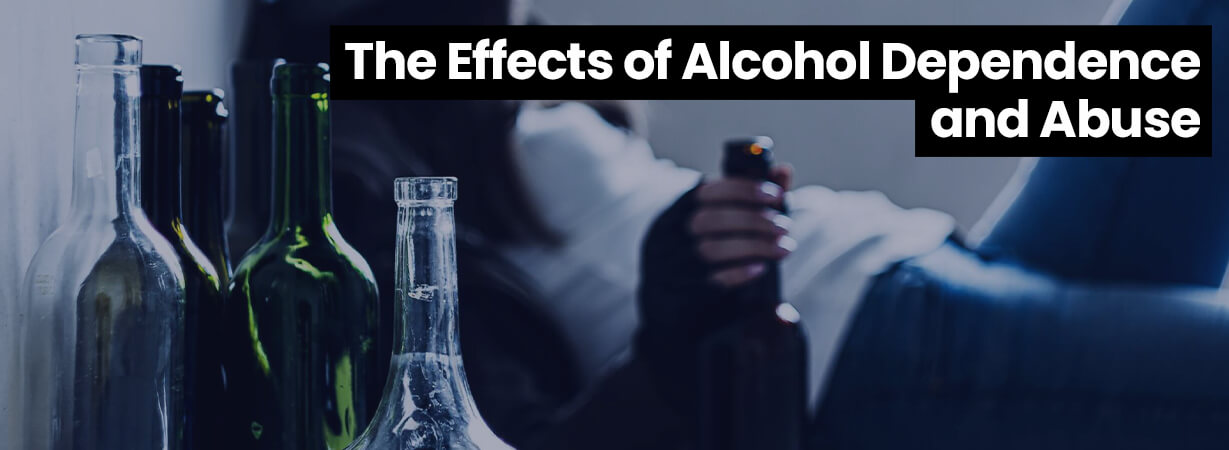 Effects of Alcohol Dependence and Abuse